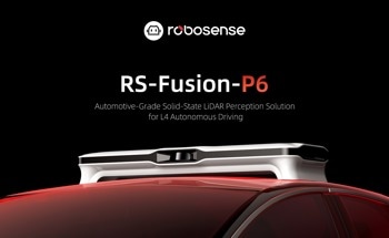 RoboSense Launches RS-Fusion-P6, Automotive-Grade Solid-State LiDAR Perception Solution for L4 Autonomous Driving